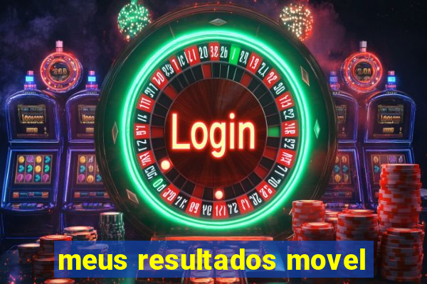 meus resultados movel